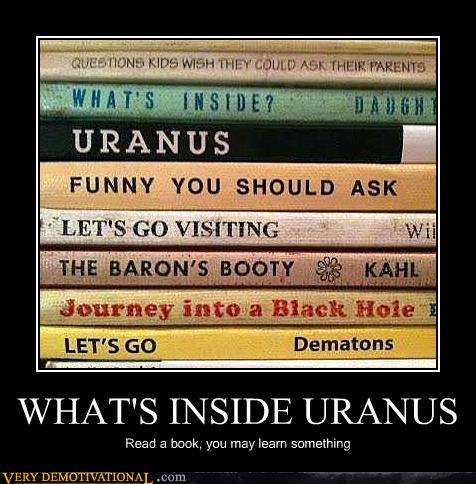 Demotivational posters whats inside uranus