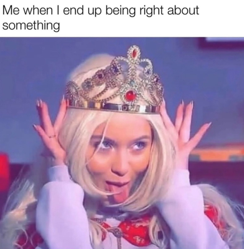 End up being right about something