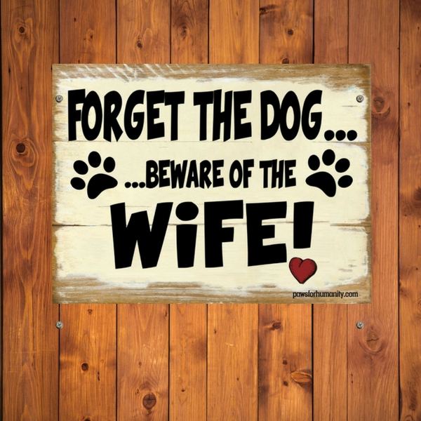 Forget the Dog Beware of the Wife wwwPawsForHumanitycom 2