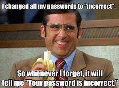 Funny meme I changed my passwords to