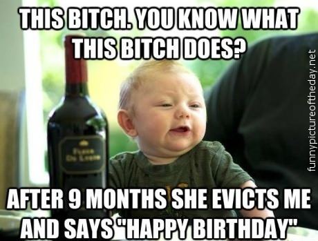 Happy Birthday Evicted Bitch Funny Drunk Baby Meme