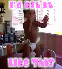 Hit it like that baby