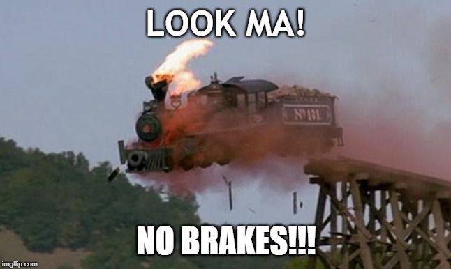 No brakes