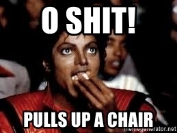 O shit pulls up a chair