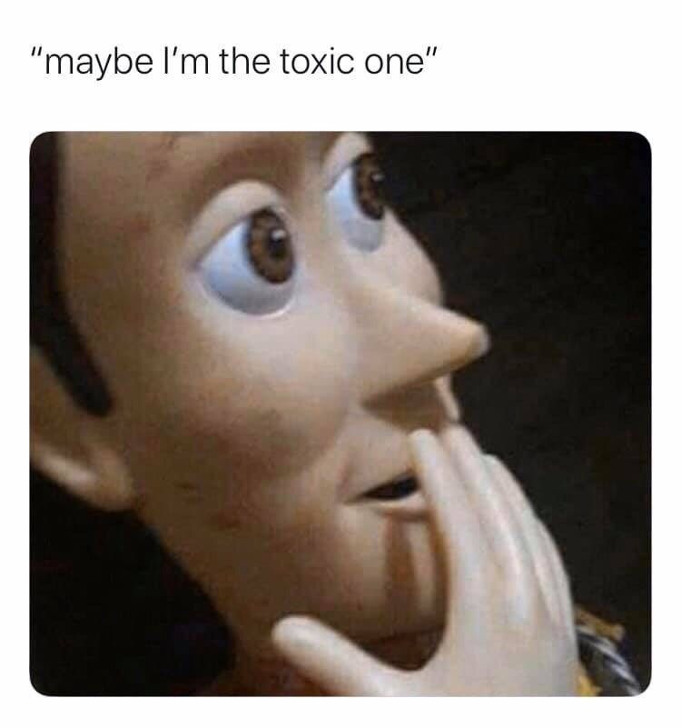 Person maybe lm toxic one