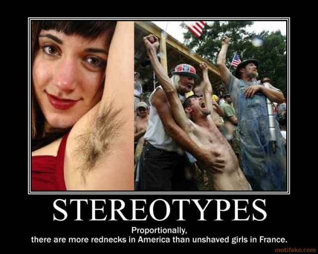 Stereotypes french hairy armpit america redneck stereotype demotivational poster 1251196854