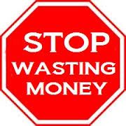 Stop wasting money