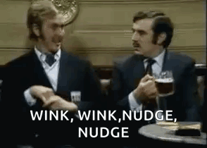 Wink wink nudge nudge
