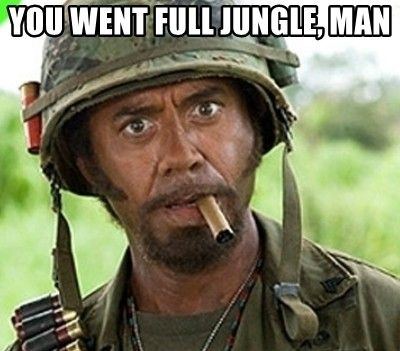 You went full jungle man never go full jungle2