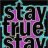 stay true