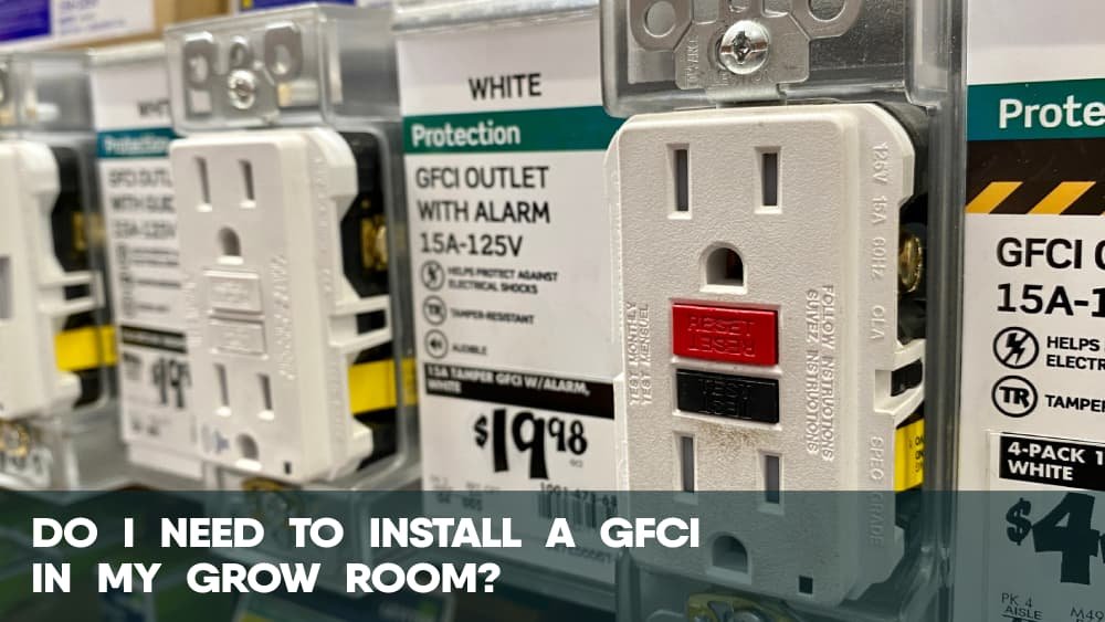 Do I need to install a GFCI in my weed grow room
