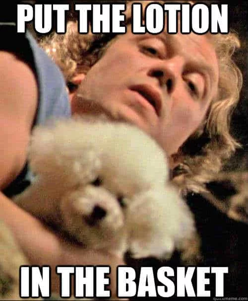 Put The Lotion In The Basket meme